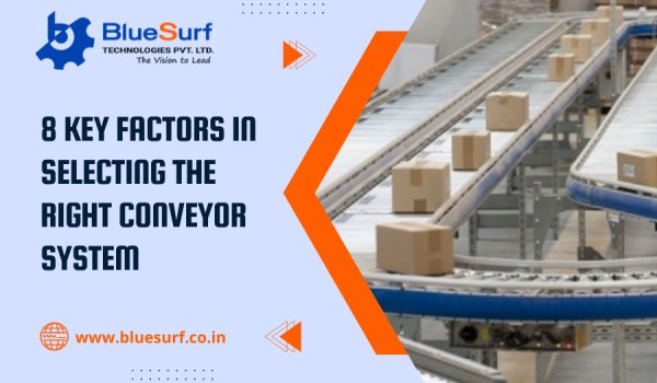 8 Key Factors in Selecting the Right Conveyor System