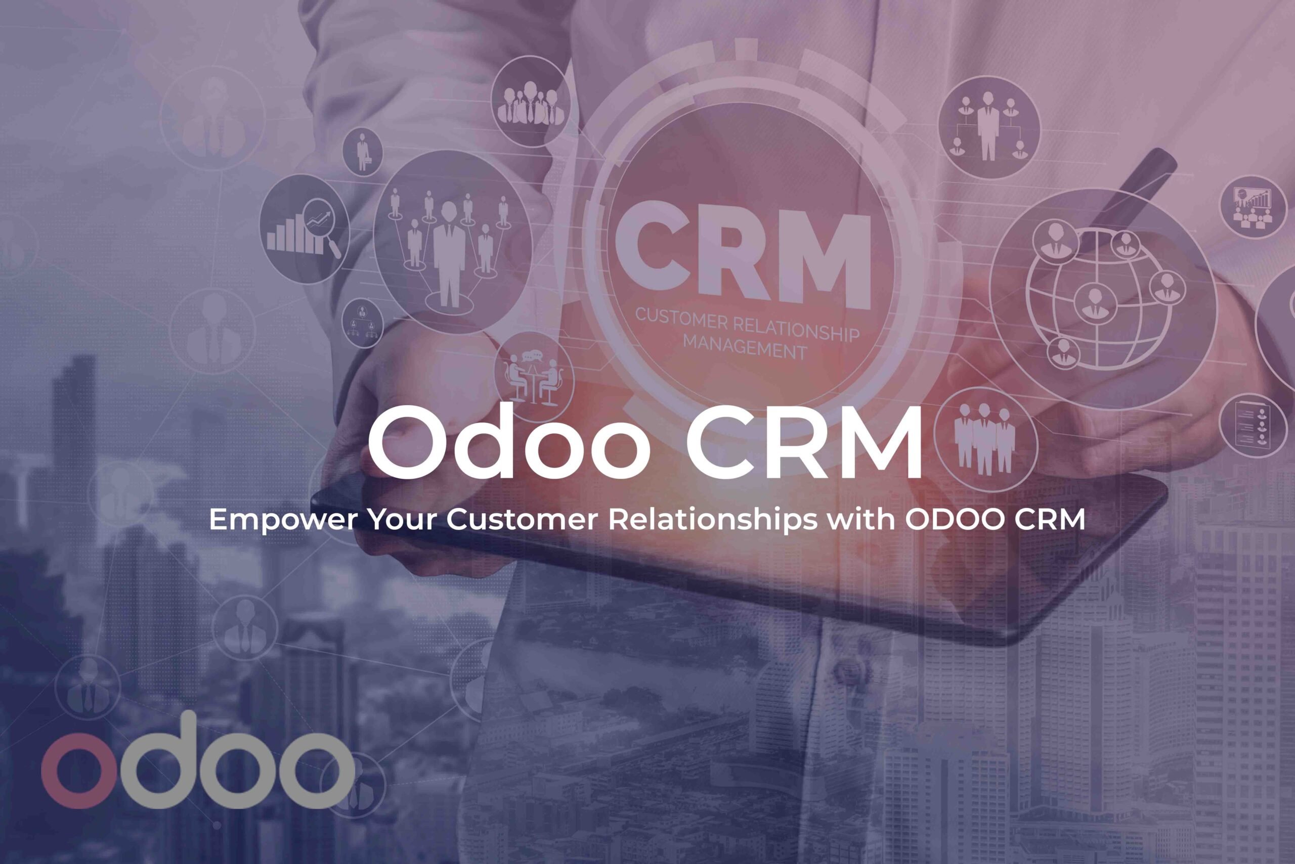 Odoo CRM Module: Improve Your Customer Relationship Management