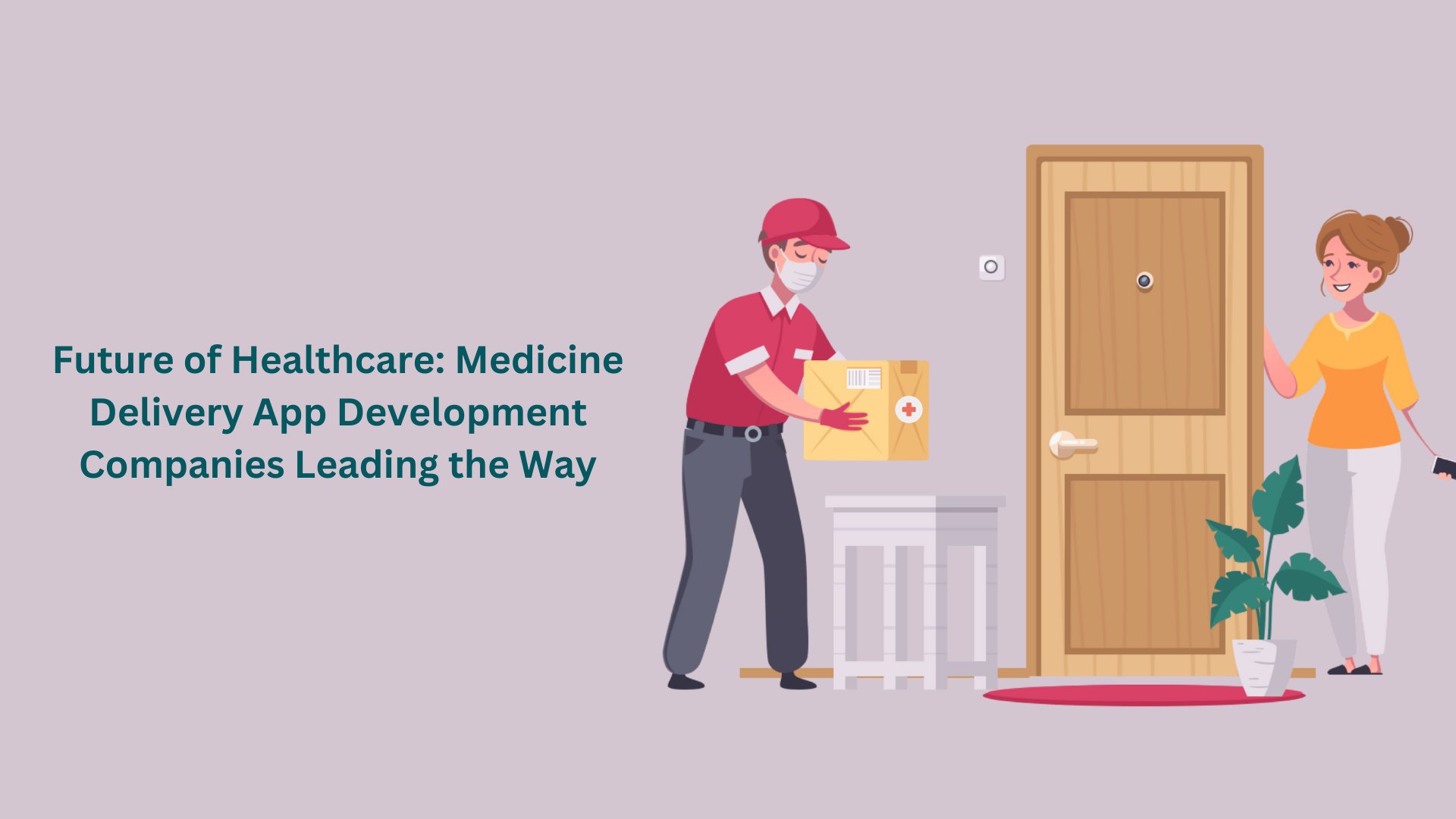 Future of Healthcare: Medicine Delivery App Development Companies Leading the Way