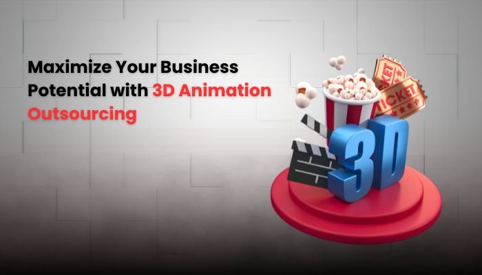 Maximize Your Business Potential with 3D Animation Outsourcing